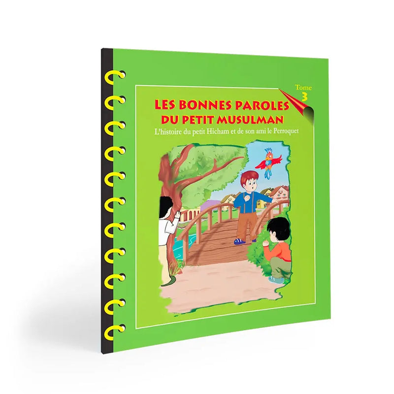 Les bonnes paroles du petit Musulman (Hicham) Tome 3 — Éducation islamique avec Hicham Famille Musulmane