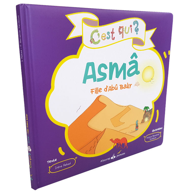 C'est qui ? Asmâ – Fille d'Abû Bakr — Histoire islamique pour enfants Famille Musulmane