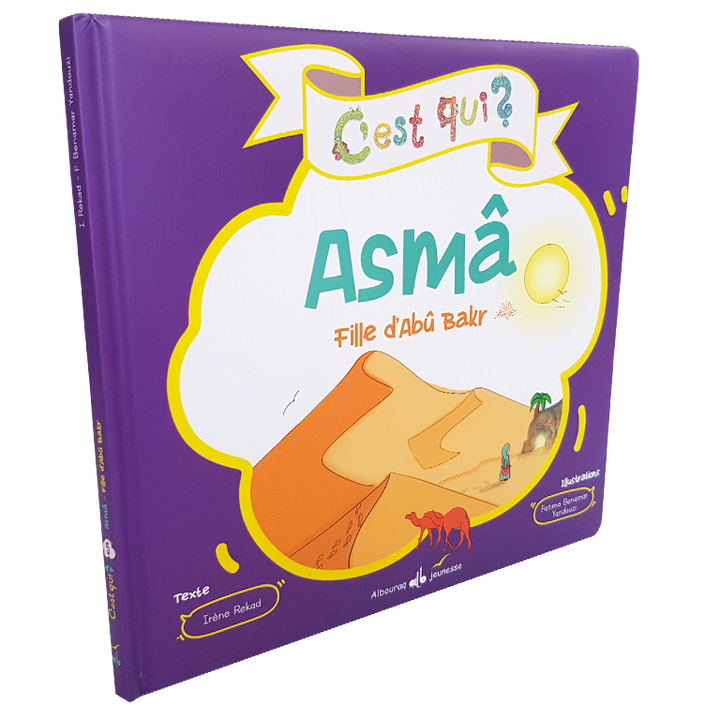 C'est qui ? Asmâ – Fille d'Abû Bakr — Histoire islamique pour enfants Famille Musulmane