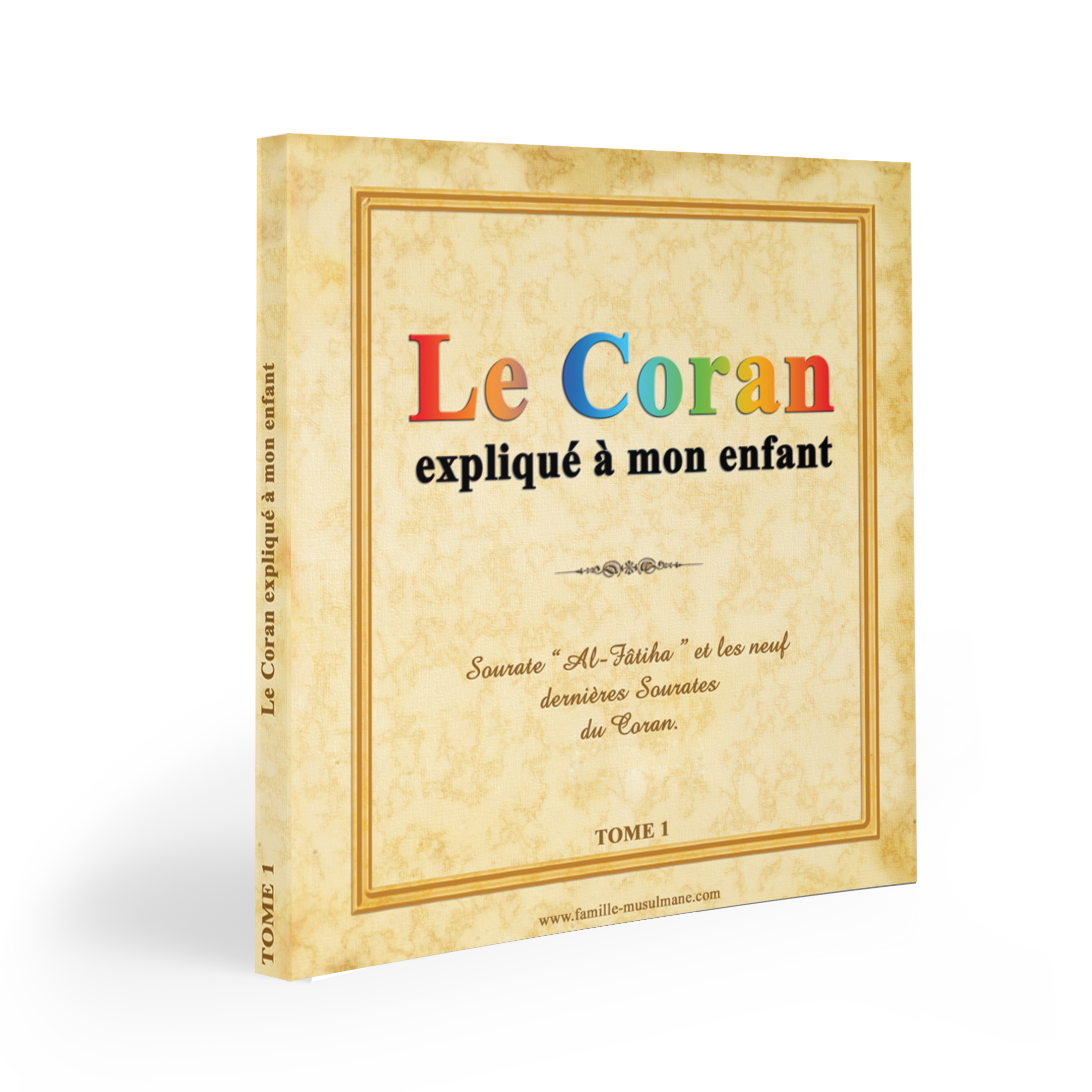 Le Coran expliqué à mon enfant Tome 1 — Apprendre et comprendre le Coran Famille Musulmane