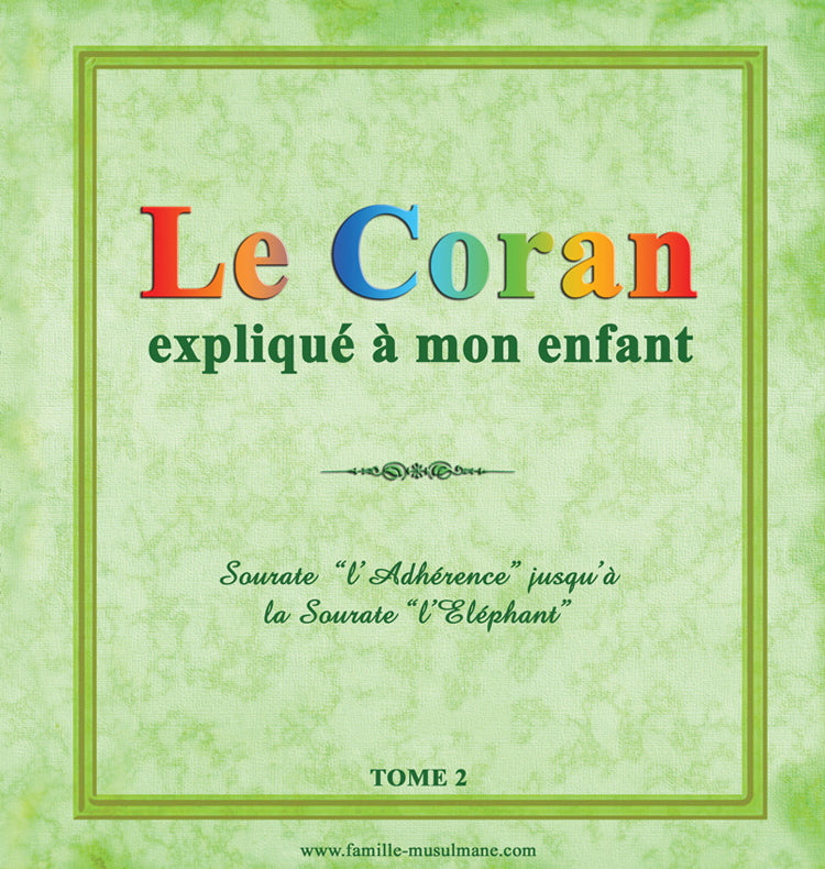 Le Coran expliqué à mon enfant Tome 2 — Apprendre et comprendre le Coran Famille Musulmane