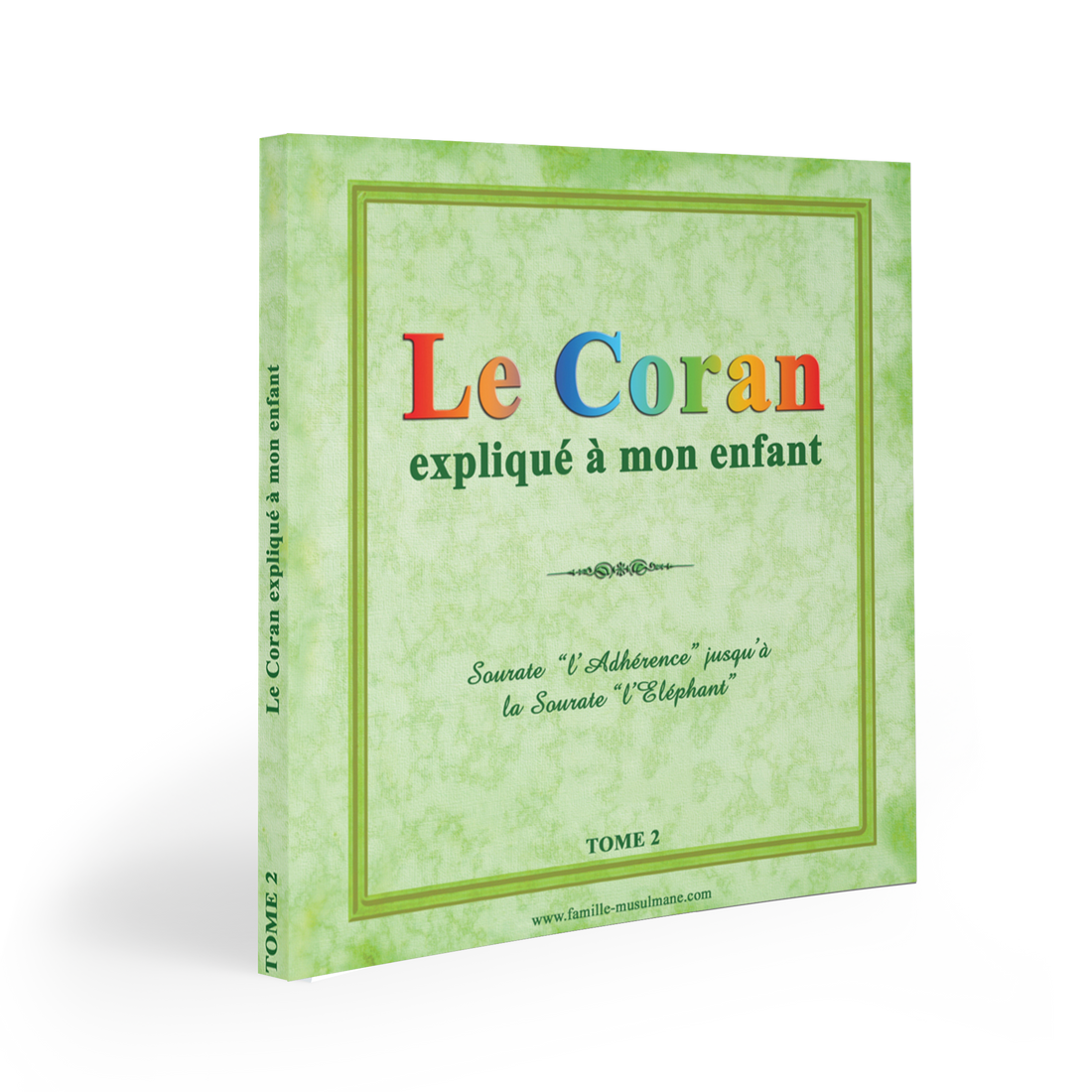 Le Coran expliqué à mon enfant Tome 2 — Apprendre et comprendre le Coran Famille Musulmane