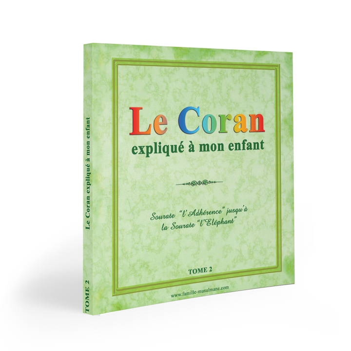 Le Coran expliqué à mon enfant Tome 2 — Apprendre et comprendre le Coran Famille Musulmane