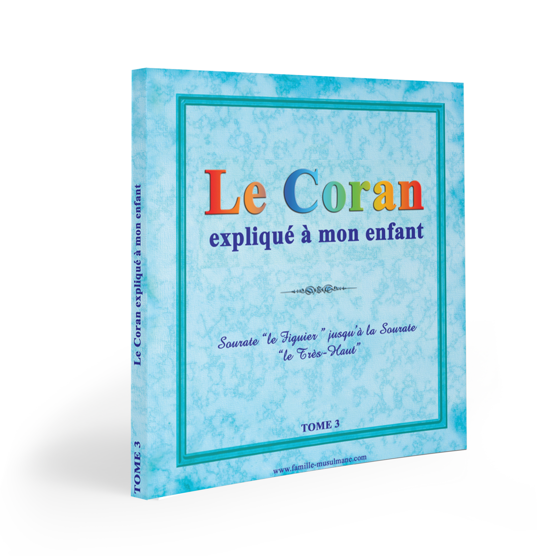 Le Coran expliqué à mon enfant (le pack3) — Apprendre et comprendre le Coran Famille Musulmane
