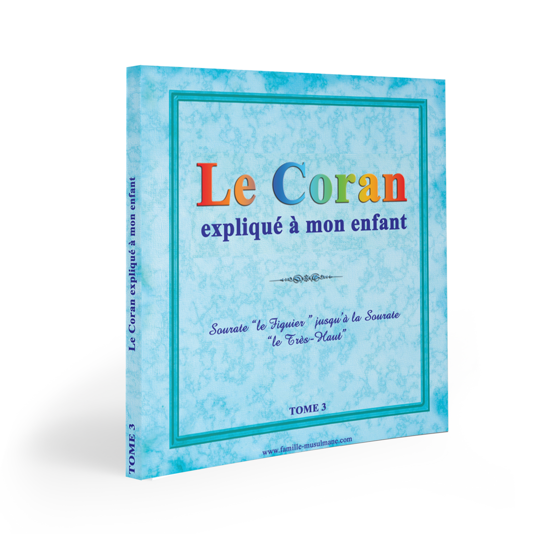 Le Coran expliqué à mon enfant (le pack3) — Apprendre et comprendre le Coran Famille Musulmane