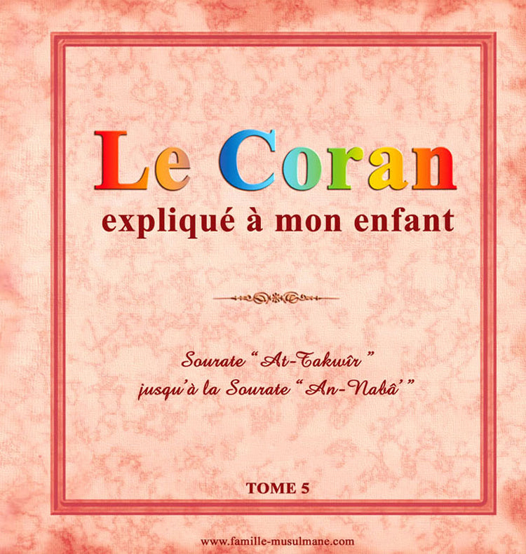 Le Coran expliqué à mon enfant Tome 5 — Apprendre et comprendre le Coran Famille Musulmane