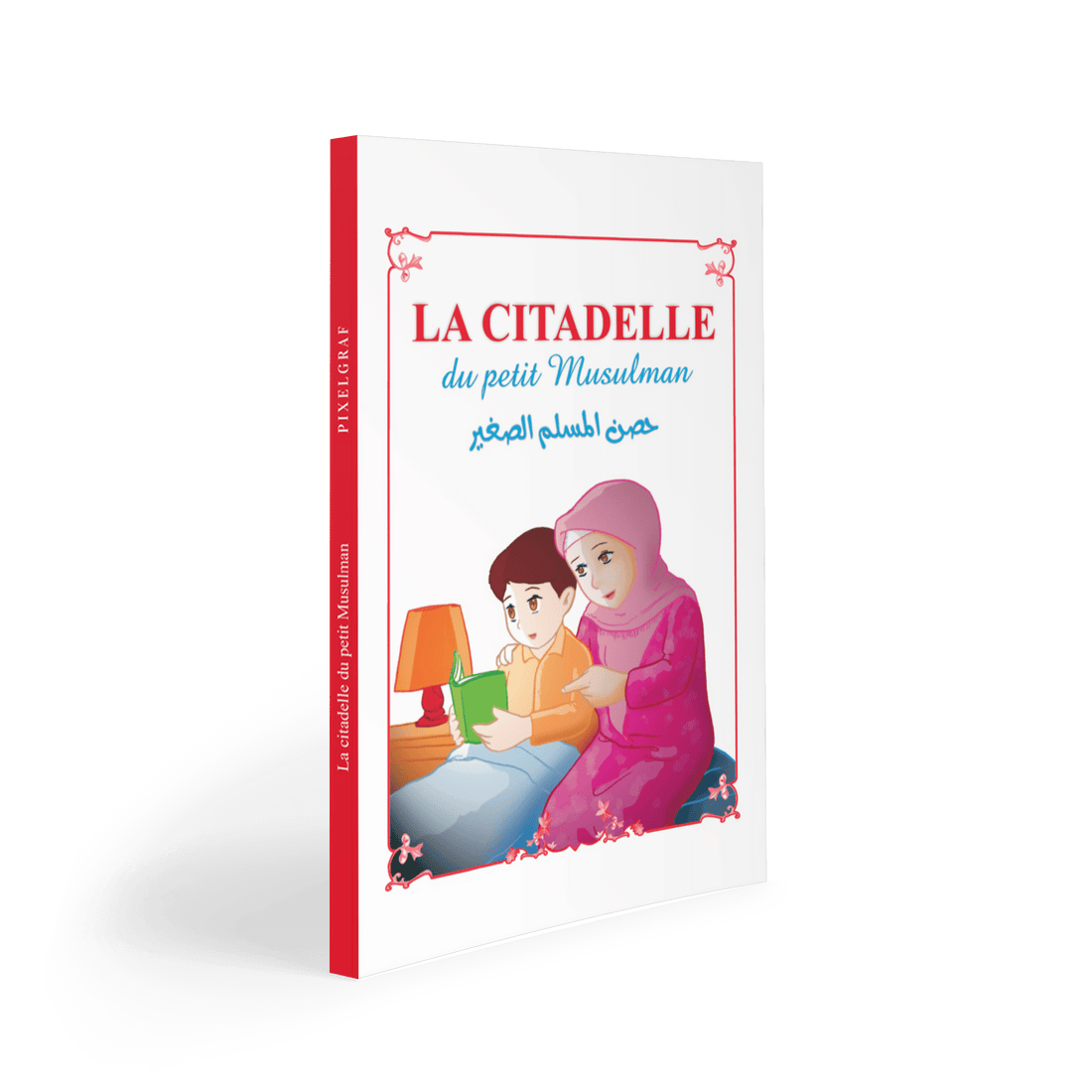 La citadelle du petit musulman — Invocations islamiques arabe-français Famille Musulmane