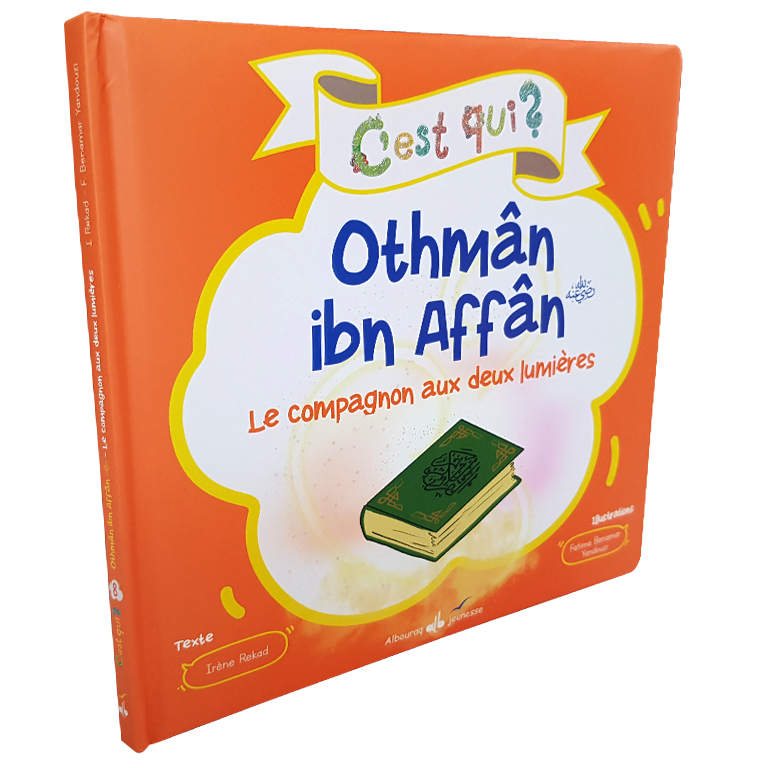 C'est qui ? Othmân ibn Affân – Le compagnon aux deux lumières — Histoire islamique pour enfants Famille Musulmane