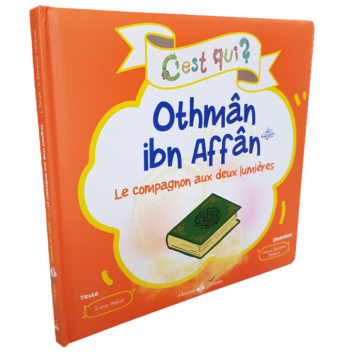 C'est qui ? Othmân ibn Affân – Le compagnon aux deux lumières — Histoire islamique pour enfants Famille Musulmane