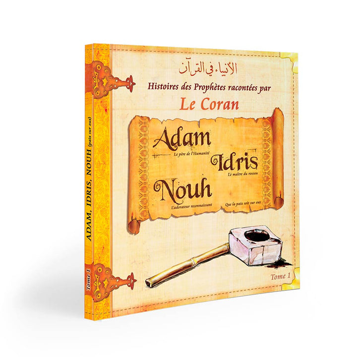 Histoires des Prophètes racontées par le Coran Tome 1 — Histoire islamique pour enfants Famille Musulmane