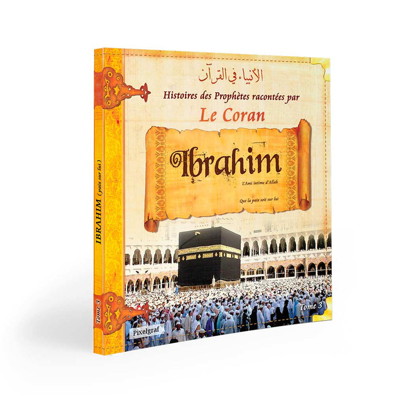 Histoires des Prophètes racontées par le Coran Tome 3 — Histoire islamique pour enfants Famille Musulmane