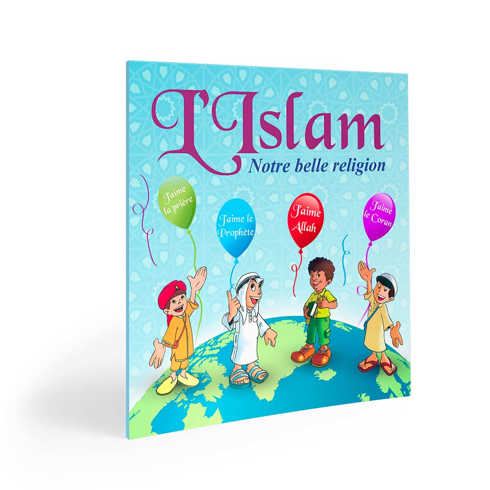 L'Islam notre belle religion — Éducation islamique illustrée Famille Musulmane