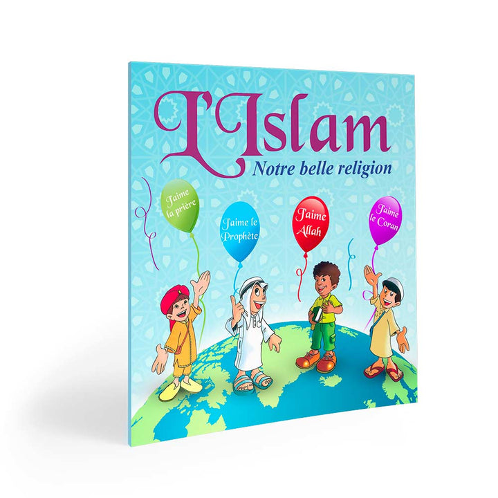 L'Islam notre belle religion — Éducation islamique illustrée Famille Musulmane
