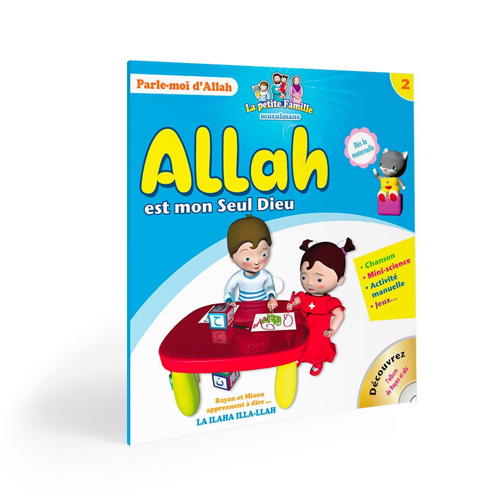Parle-moi d'Allah – Tome 2 – Allah est mon Seul Dieu — Éducation islamique illustrée Famille Musulmane