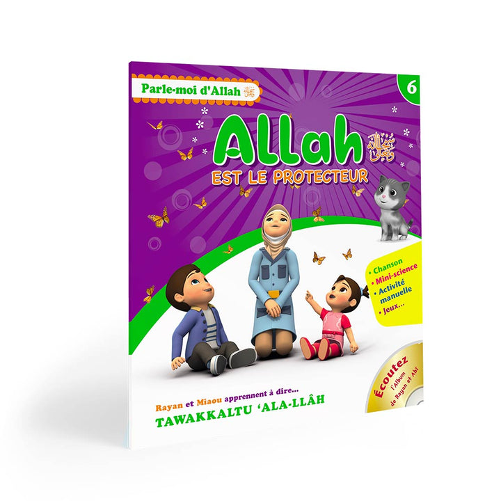 Parle-moi d'Allah – Tome 6 – Allah est Le Protecteur — Éducation islamique illustrée Famille Musulmane