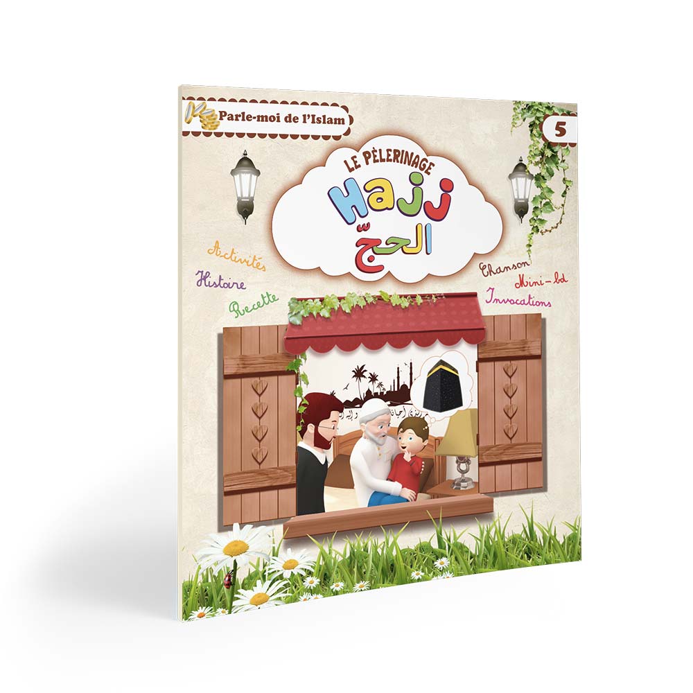 Parle-moi de l'Islam Tome 5 – Le Pélerinage (Al-Hajj) — L'Islam expliqué aux enfants Famille Musulmane
